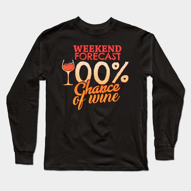 '100% Chance Of Wine' Awesome Wine Lover Gift Shirt Long Sleeve T-Shirt by ourwackyhome